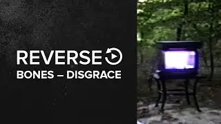 Bones &ndash; Disgrace REVERSE PLAY ↶