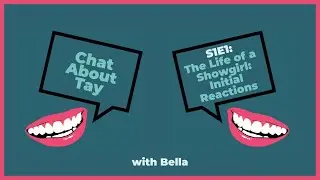 Chat About Tay S1E1: The Life of a Showgirl: Initial Reactions