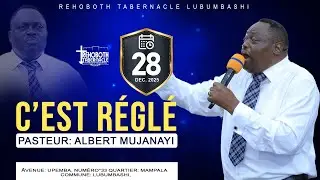 CULTE DE DIMANCHE  28-12-2025  | C'EST REGLE | PASTEUR : Albert MUJANAYI