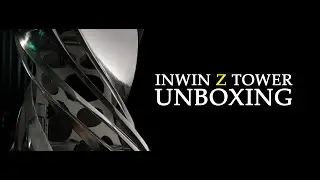 Inwin Z Tower - Unbox Part 1