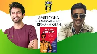 Amit Lodha in conversation with Rishabh Shah | Life in a uniform
