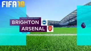 FIFA 18 - Brighton & Hove Albion vs. Arsenal @ Amex Stadium
