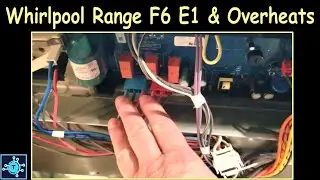 #78 - Whirlpool Range F6E1 Error Code and Overheats