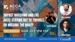 Webinar: Impact Investing and the Arts: Staying out of trouble, or missing the boat?