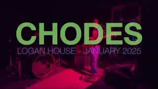 CHODES | Kelly's Logan House | January 2025