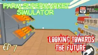Farm Supermarket Simulator/ Ep 7/ Mobile/ Looking towards the future 