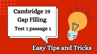Cambridge 19 test 1 passage 1 Gap Filling solving | Easy Tips and Tricks