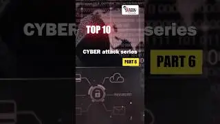 Top 10 Cyber Attack Series Part 6