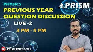 PREVIOUS YEAR QUESTION DISCUSSION | PHYSICS | LIVE 2 | IMPROVEMENT | MH SIR | PRISM ENTRANCE