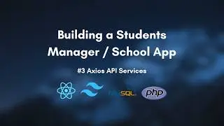 Buildinga Students Management / School App #3 | Axios API Services