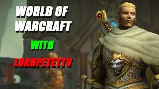 M+ then Heroic Raid with Onward!|  Day 1159 @LordPeteyTV