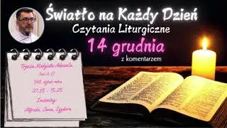 Światło na Każdy Dzień &ndash; Czytania Liturgiczne &ndash; 14 grudnia