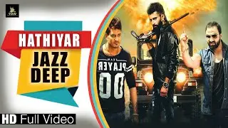 Hathiyar || Jazz Deep || Latest Punjabi Song || Label YDW Production