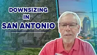 Thinking About Downsizing in San Antonio? Watch This First!