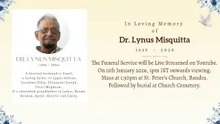 Funeral Service of Dr. Lynus Misquitta | 11th Jan 2026, 1pm IST onwards