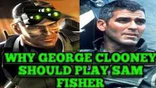 Why George Clooney should play Sam Fisher in the Splinter Cell Movie (Fan Request)