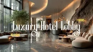 Luxury Hotel Lobby Jazz Music Relaxing Lounge Atmosphere Soothing Piano Background