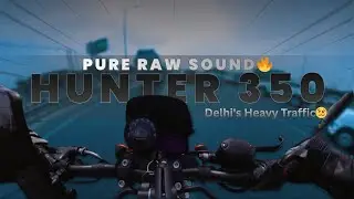 Hunter 350 Raw Sound🔥 | Rush Ride🔥 | Performance Test | Through Delhi Traffic 😡 | Riding Dada