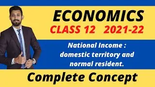 Basic concepts of Macroeconomics | domestic territory | Normal residents | Class 12