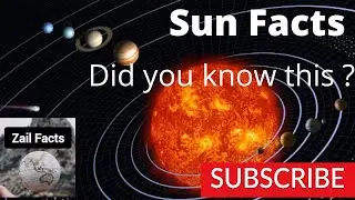Sun Facts | Amazing & Fun Facts | Did You Know | Zail Facts