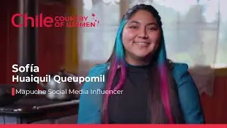 Sof&iacute;a Huaiquil - Chile, Country of Women| Marca Chile