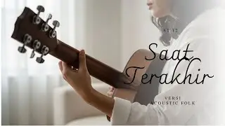 Saat Terakhir - ST12 | Indie Folk Acoustic Cover (Lagu Pengantar Tidur)