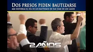 Dos presos piden bautizarse, más historias el día de los bautismos en San Juan de los Lagos.