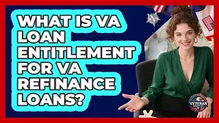 What Is VA Loan Entitlement For VA Refinance Loans? - Veteran Community Guide