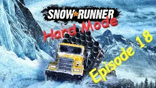 Episode 18 - Log, Logs and more Logs! - SnowRunner on Hard Mode (Walkthrough)