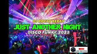 DJ JUST ANOTHER NIGHT (ROCKY REBAY REMIX) DISCO FUNKY 2023 |DJ REMIX