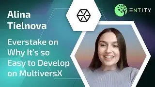 Alina Tielnova: Why It's so Easy to Build on MultiversX | Entity