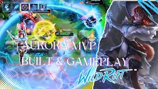 AURORA - TOP ROLE MPV GAMEPLAY BUILD AND RUNES | LOL WILD RIFT SEASON 18 - before the end of season