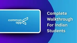 Complete Common Application Tutorial for Indian Students (Fall 2026 & 2027)