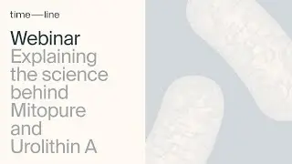 Webinar Presentation: The Science behind Mitopure and Timeline Nutrition