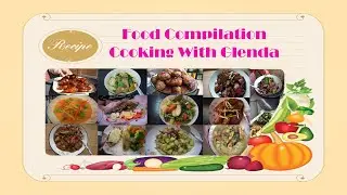 My Food Compilation/Cooking With Glenda