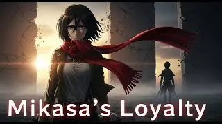 Mikasa's Loyalty Explained | Love, Trauma & Survival in Attack on Titan