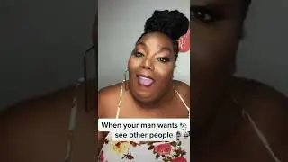 When your man wants to see other people