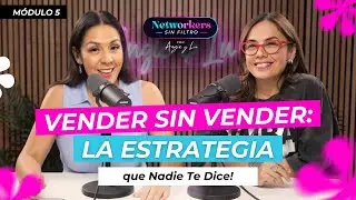 M&oacute;dulo 5: Vende Sin Vender&hellip; &iexcl;La Estrategia que Nadie te Dice!