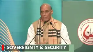 India Will Never Compromise on Sovereignty & Security: Rajnath Singh