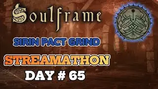 Soulframe Grind: Sirin Pact Rep & Weapon Leveling! 🛡️ Live Q&A | Streamathon Day 65
