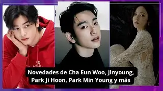 🔵 CHA EUN WOO INVESTIGADO POR PRESUNTA EVASI&Oacute;N FISCAL | JINYOUNG, PARK JI HOON, PARK MIN YOUNG Y M&Aacute;S