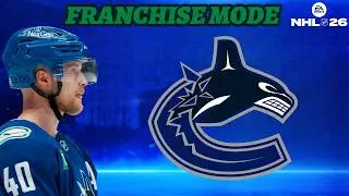 NHL 26 - FRANCHISE MODE VANCOUVER CANUCKS EP.1 WE GOT WORK TO DO