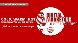 Cold, Warm, Hot &ndash; Introducing The Marketing Funnel