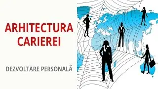 Arhitectura carierei - Dezvoltare personală