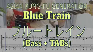 ASIAN KUNG-FU GENERATION - Blue Train(Bass cover + Tabs)