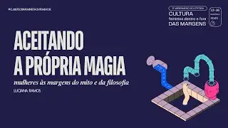 II WEBINÁRIO- Aceitando a própria magia   mulheres às margens do mito  e da filosofia   2025 12 16