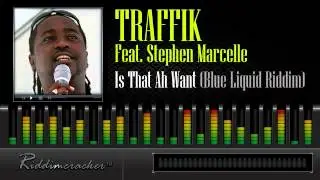 Traffik Feat. Stephen Marcelle - Is That Ah Want (Blue Liquid Riddim) [Soca 2014]