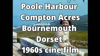 📽 Poole Harbour - Compton Acres - Bournemouth -  Dorset - 1960s cine film