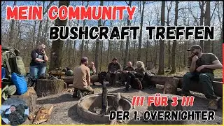 Mein Bushcraft Treffen, vom Anfänger bis zum Erfahrenen. 3 haben ihre aller 1. Übernachtung im Wald!