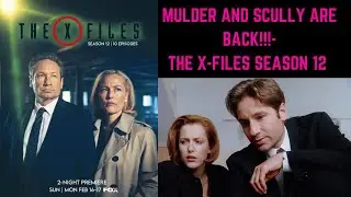 MULDER AND SCULLY ARE BACK!!! The X Files Season 12 returns